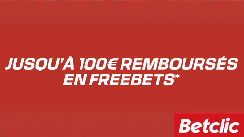 100€ remboursé en freebet sur Betclic
