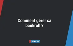 Comment gérer sa bankroll quand on parie sur la NBA ?