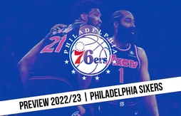 Preview 2022/23 | Les vrais débuts de l’ère Embiid – Harden à Philly