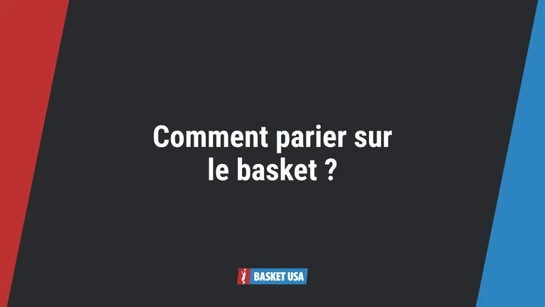 Comment parier sur le basket ? Notre guide complet pour la saison 2026 – 2027