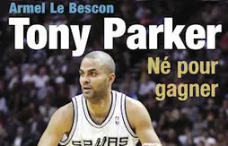 Concours : gagnez 5 exemplaires de la biographie de Tony Parker “Né pour gagner”