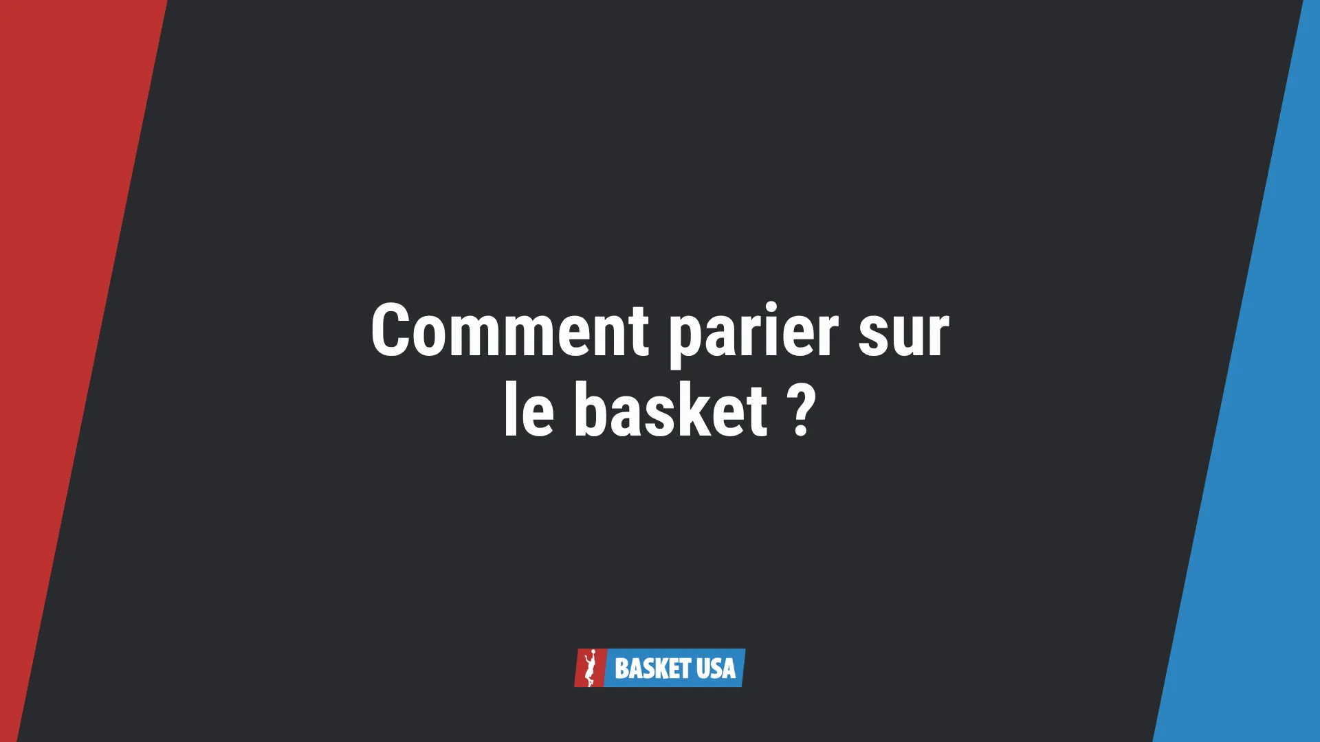 Comment parier sur le basket ? Notre guide complet pour la saison 2026 - 2027