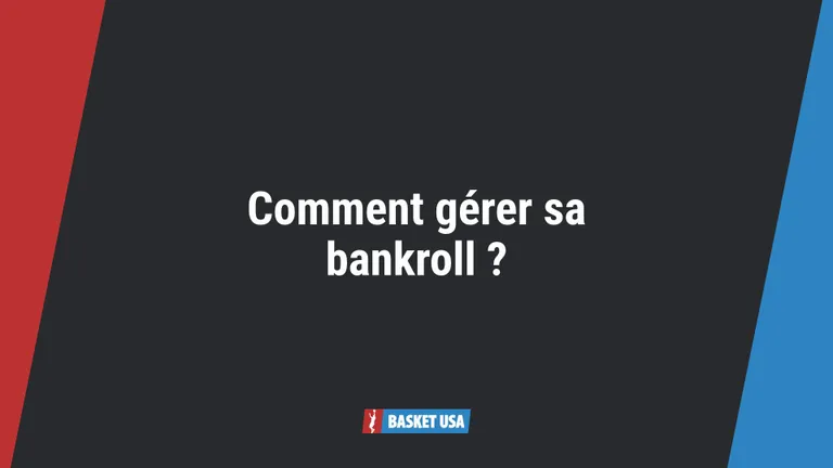 Comment gérer sa bankroll quand on parie sur la NBA ?