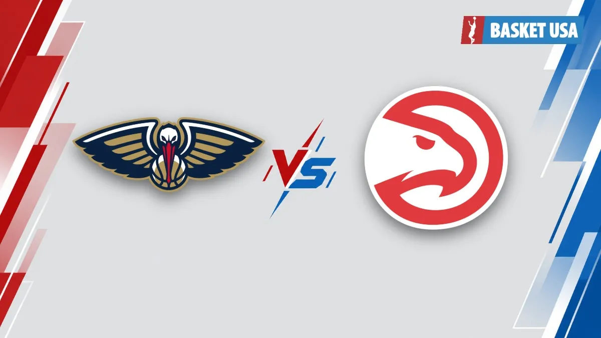 New Orleans Pelicans - Atlanta Hawks : paris joueurs, état des blessures et pronostic | NBA