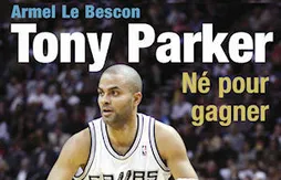 Concours : gagnez 5 exemplaires de la biographie de Tony Parker “Né pour gagner”