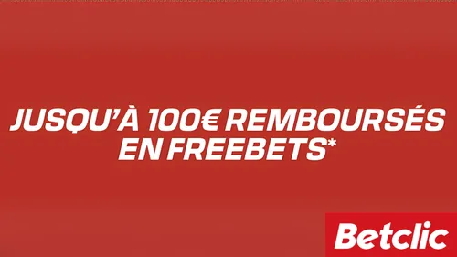 100€ remboursé en freebet sur Betclic