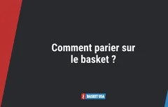 Comment parier sur le basket ? Notre guide complet pour la saison 2026 – 2027