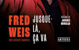 Librairie | “Jusque là, ça va”, l’autobiographie sans détour de Fred Weis