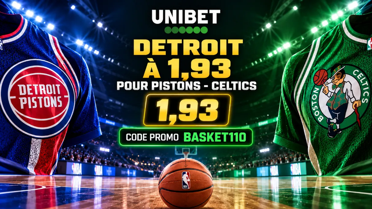 Code promo Unibet BASKET110 : Detroit à 1,93 pour Pistons-Celtics
