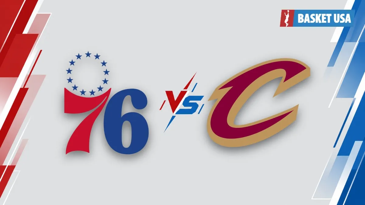 Philadelphie 76ers - Cleveland Cavaliers : paris joueurs, état des blessures et pronostic | NBA