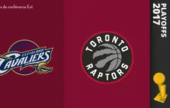 Preview Playoffs 2017 : Cleveland Cavaliers (2) – Toronto Raptors (3)