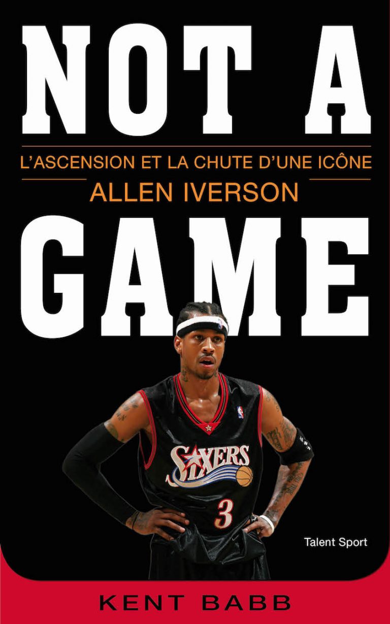 Librairie : « Allen Iverson, Not a game » arrive en France en novembre ...